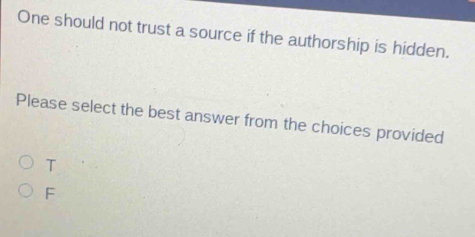 one should not trust a source if the authorship is hidden. please selec…