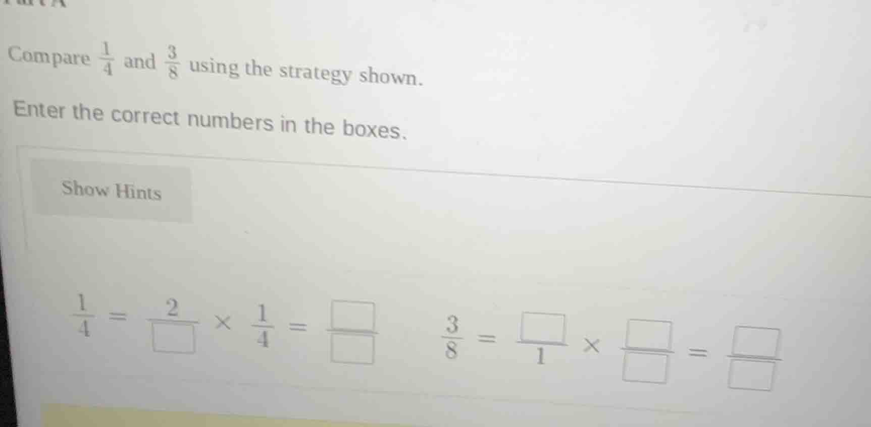 compare \\(\\frac{1}{4}\\) and \\(\\frac{3}{8}\\) using the strategy sh…