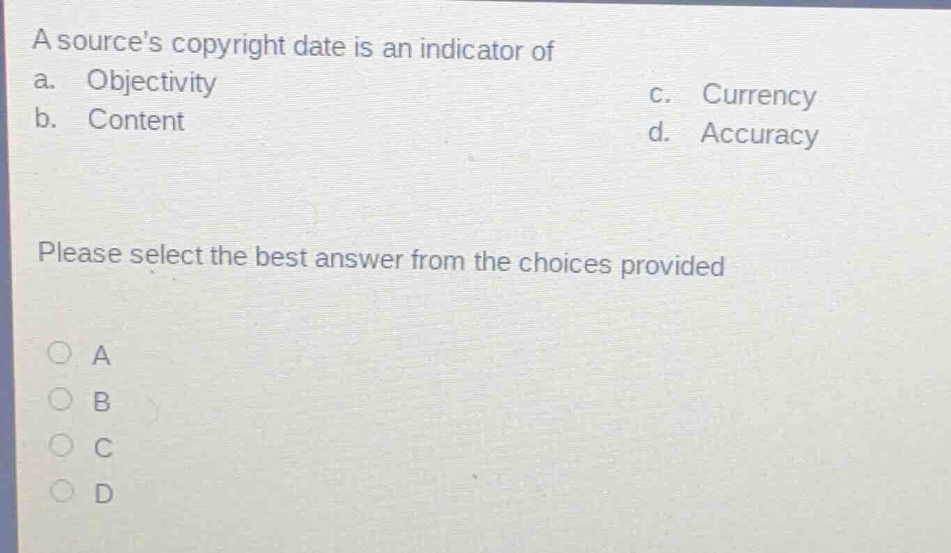 a sources copyright date is an indicator of a. objectivity\t\t\tc. curr…
