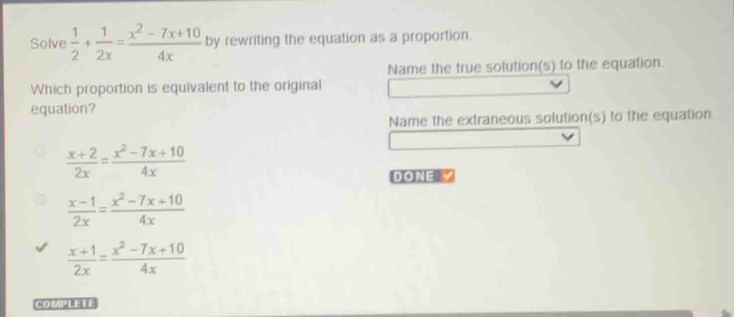 solve $\frac{1}{2} + \frac{1}{2x} = \frac{x^2 - 7x + 10}{4x}$ by rewrit…