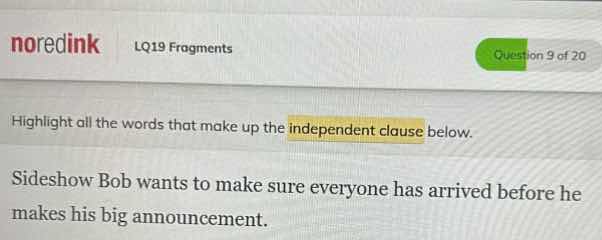 highlight all the words that make up the independent clause below. side…