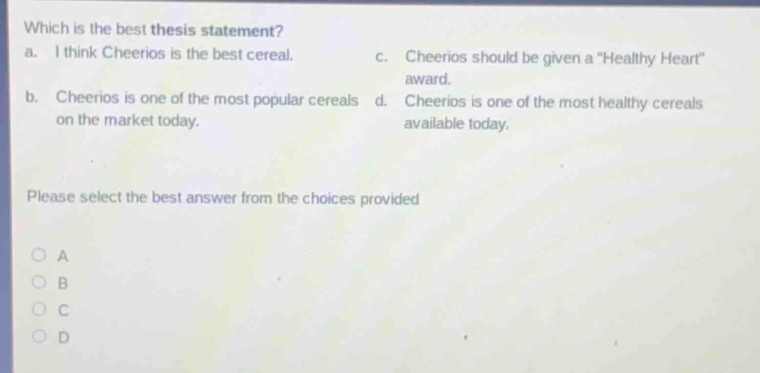 which is the best thesis statement? a. i think cheerios is the best cer…