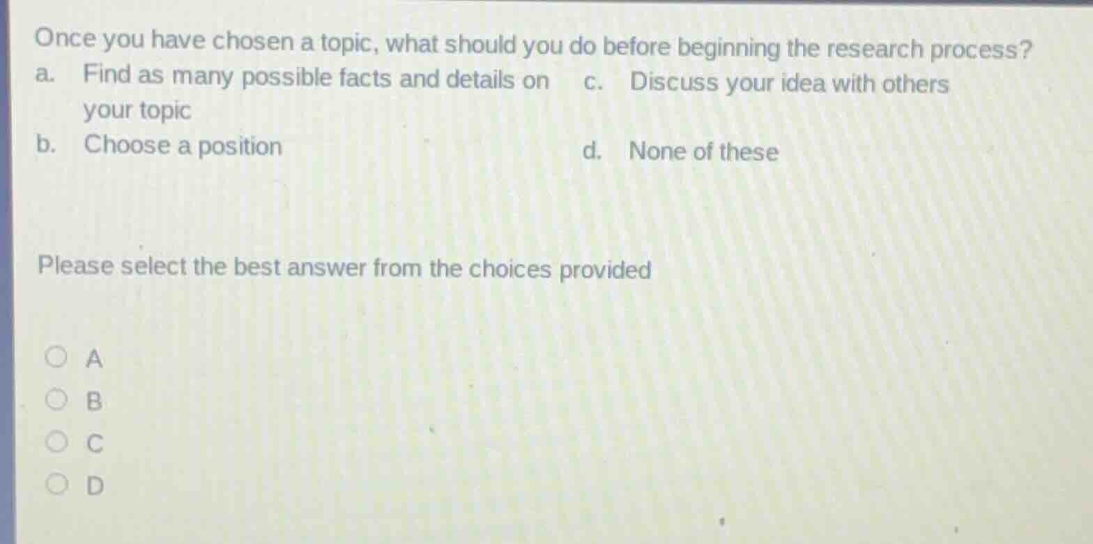 once you have chosen a topic, what should you do before beginning the r…
