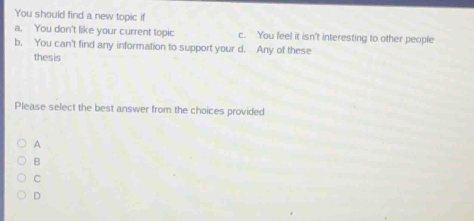 you should find a new topic if a. you dont like your current topic \t\t…