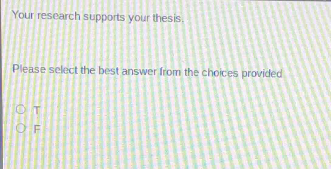 your research supports your thesis. please select the best answer from …