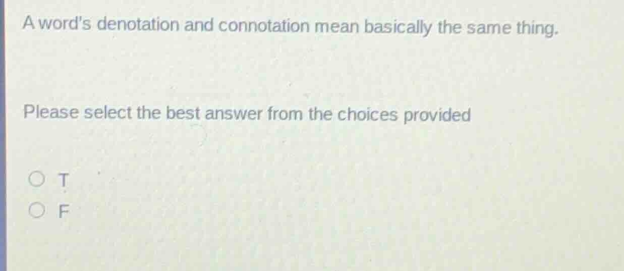 a words denotation and connotation mean basically the same thing. pleas…