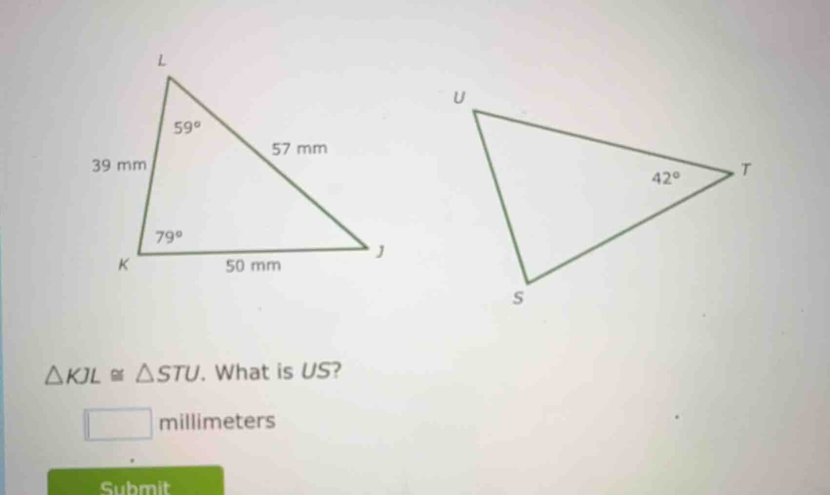 $\\triangle kjl \\cong \\triangle stu$. what is $us$? \\boxed{} millime…