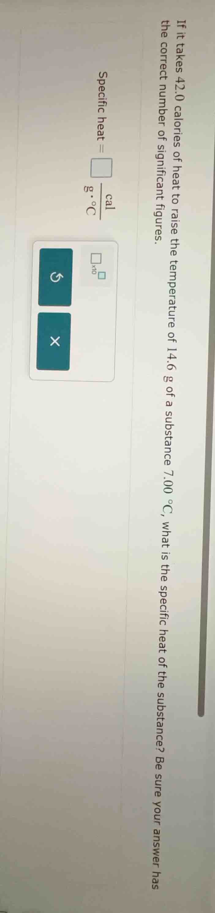 if it takes 42.0 calories of heat to raise the temperature of 14.6 g of…