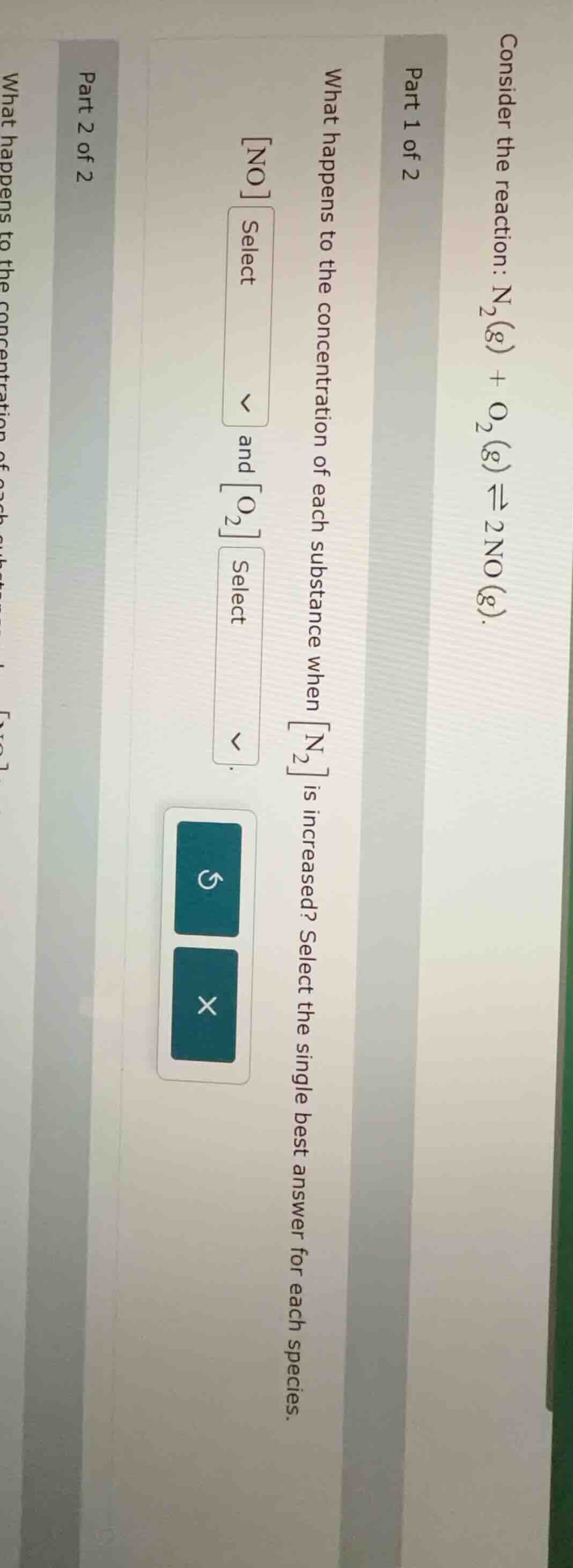 consider the reaction: n₂(g) + o₂(g) ⇌ 2no(g). part 1 of 2 what happens…