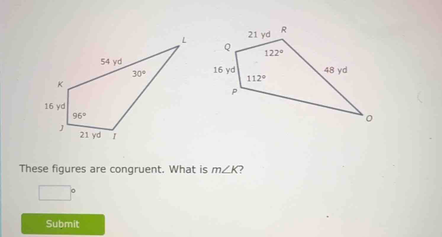 these figures are congruent. what is ( mangle k )?