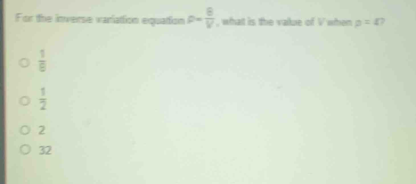 for the inverse variation equation ( p = \frac{8}{v} ), what is the val…