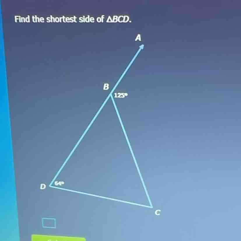 find the shortest side of $\\triangle bcd$.