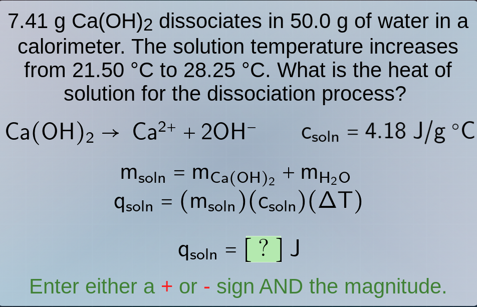 7.41 g ca(oh)₂ dissociates in 50.0 g of water in a calorimeter. the sol…