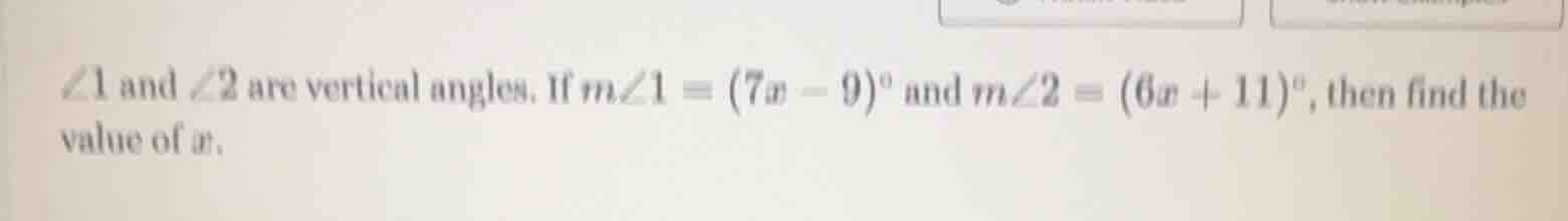 $\\angle 1$ and $\\angle 2$ are vertical angles. if $m\\angle 1 = (7x -…