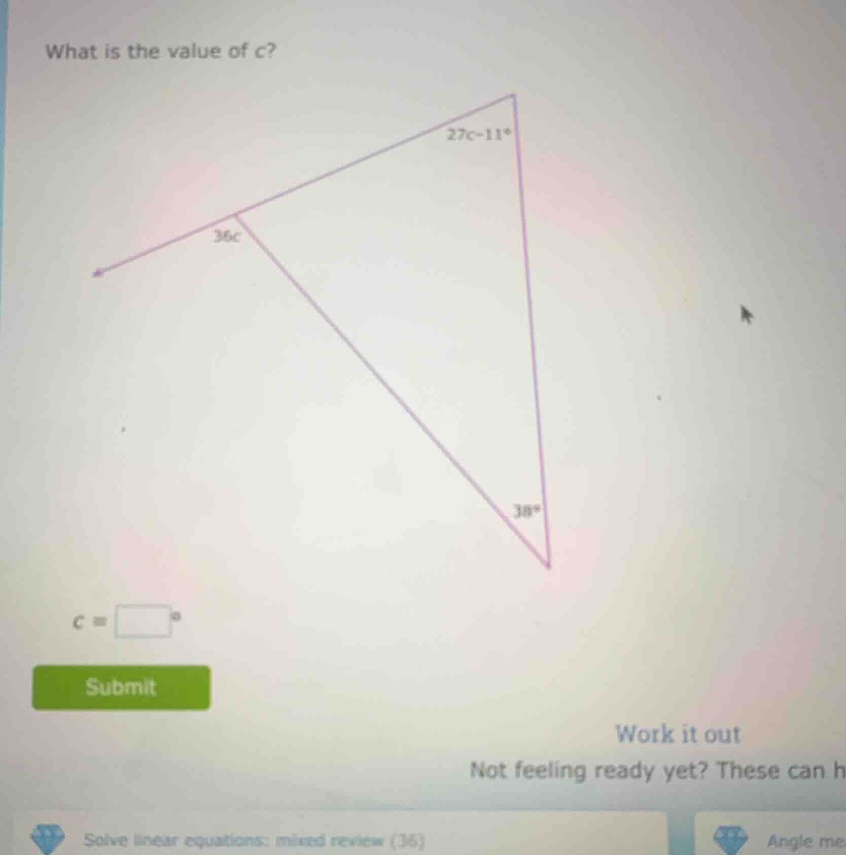 what is the value of c? 27c - 11° 36c 38° c = submit work it out not fe…
