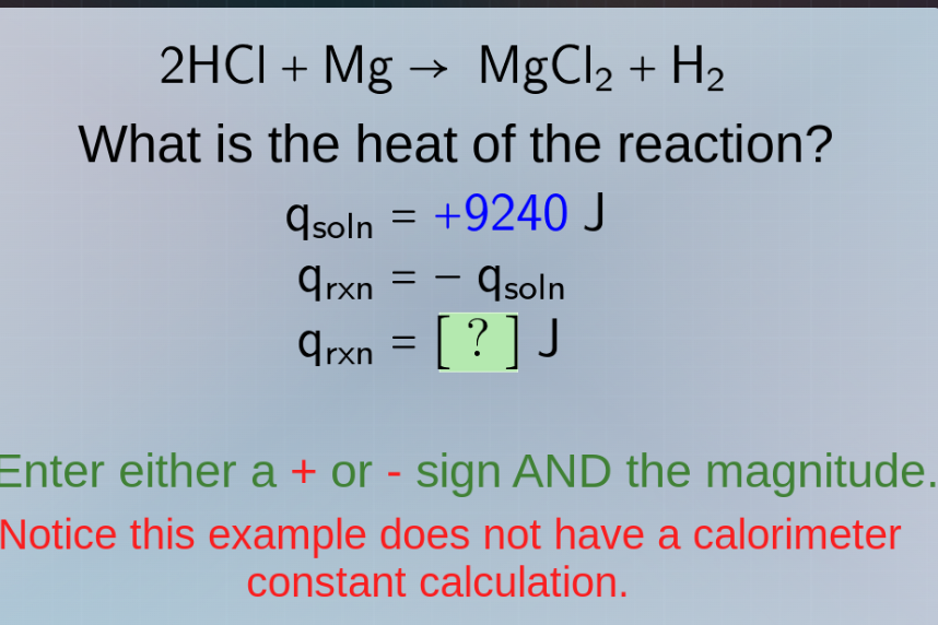 2hcl + mg → mgcl₂ + h₂ what is the heat of the reaction? qₛₒₗₙ = +9240 …