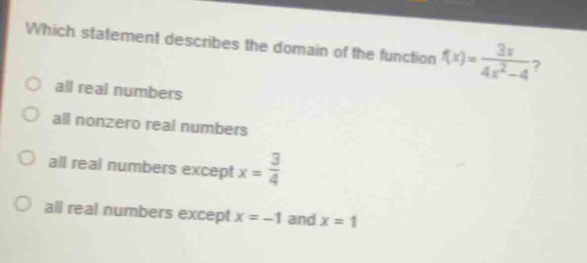 which statement describes the domain of the function $f(x)=\frac{3x}{4x…