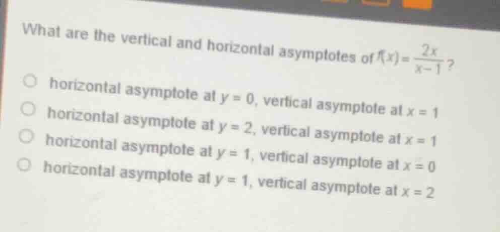 what are the vertical and horizontal asymptotes of $f(x)=\frac{2x}{x - …