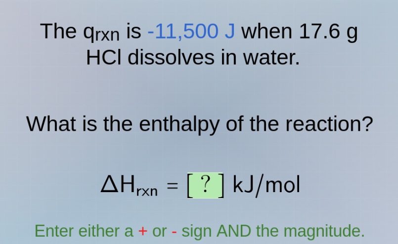 the qrxn is -11,500 j when 17.6 g hcl dissolves in water. what is the e…