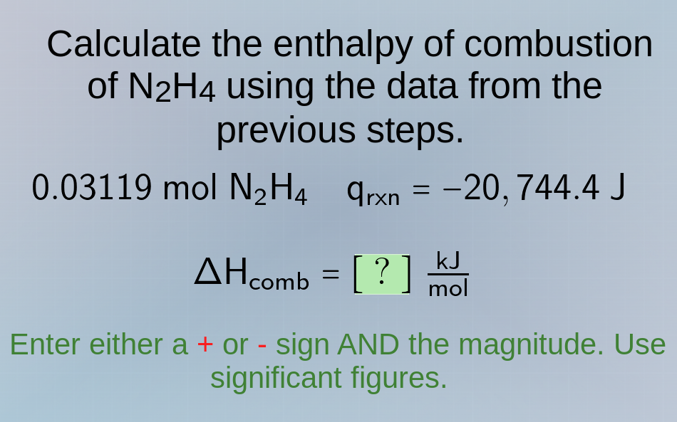 calculate the enthalpy of combustion of n₂h₄ using the data from the pr…