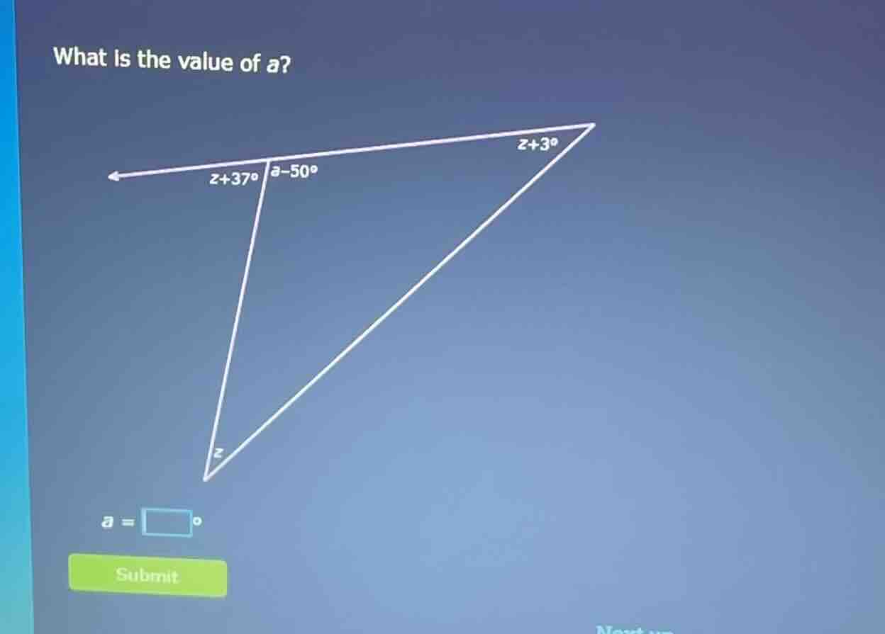 what is the value of a? z+37° a-50° z+3° z a = ° submit