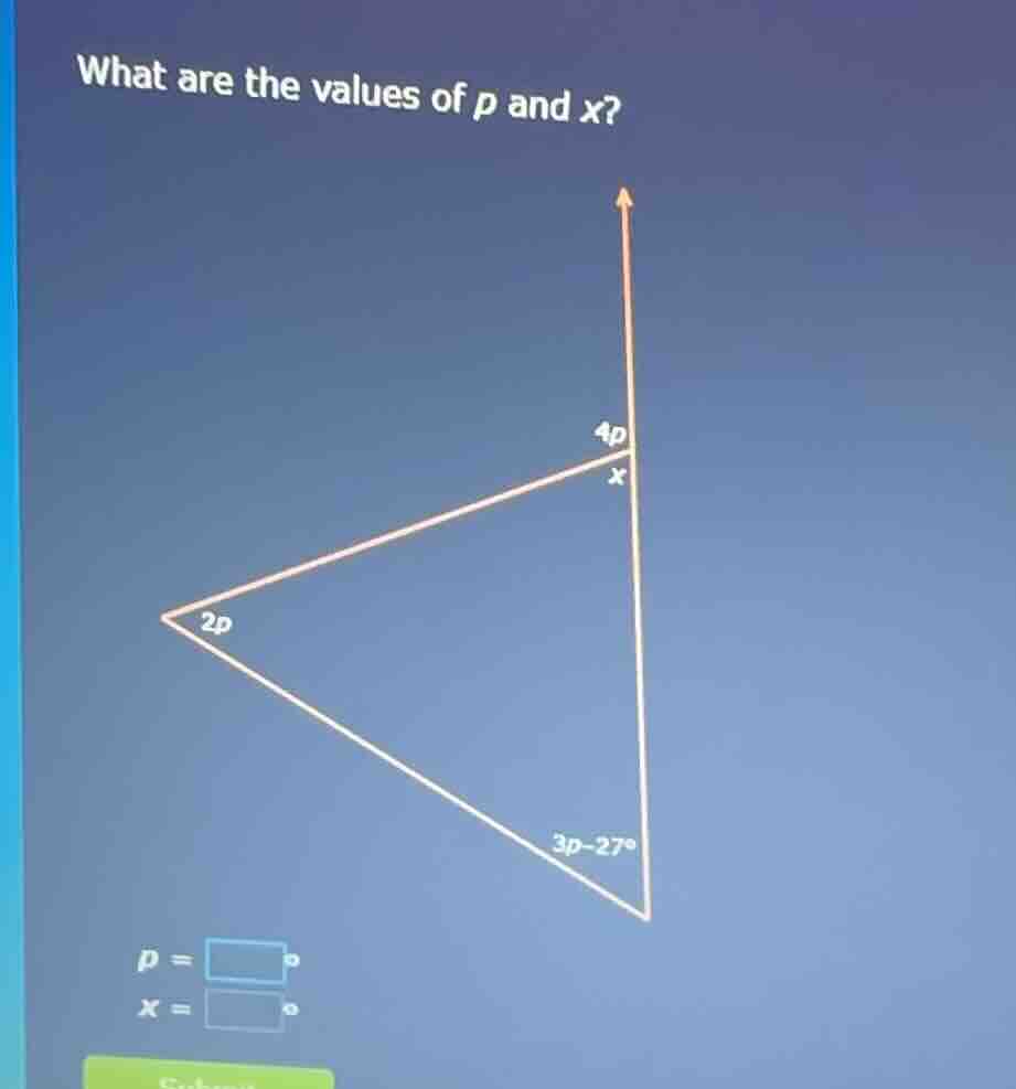 what are the values of p and x? 2p 4p x 3p - 27° p = x =