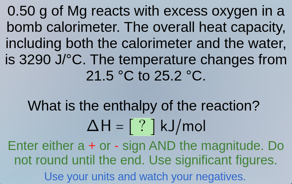 0.50 g of mg reacts with excess oxygen in a bomb calorimeter. the overa…