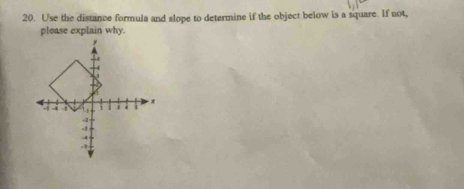 20. use the distance formula and slope to determine if the object below…
