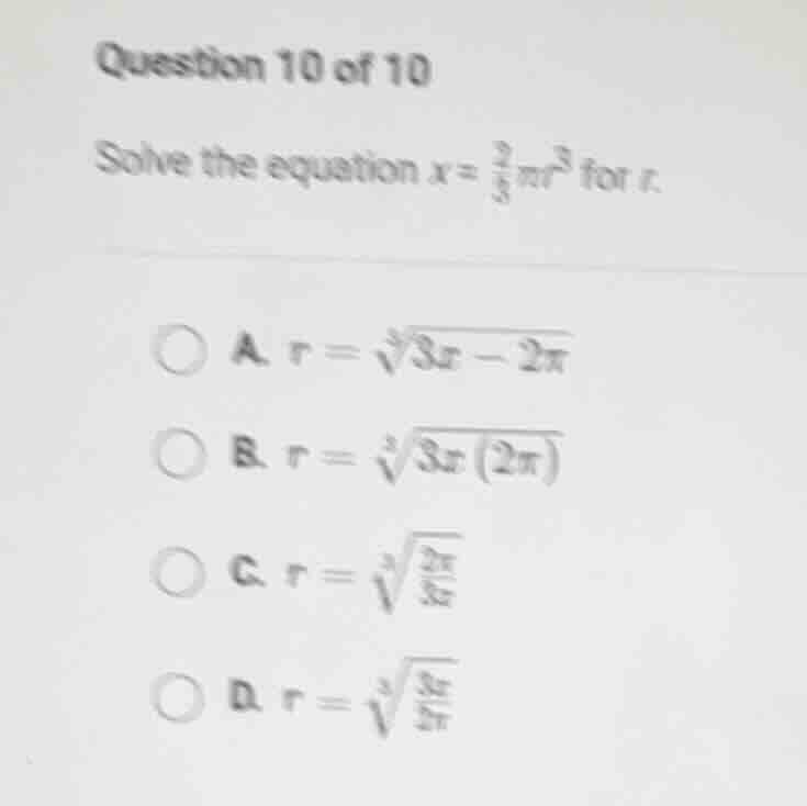 question 10 of 10 solve the equation ( x = \frac{2}{3}pi r^3 ) for ( r …
