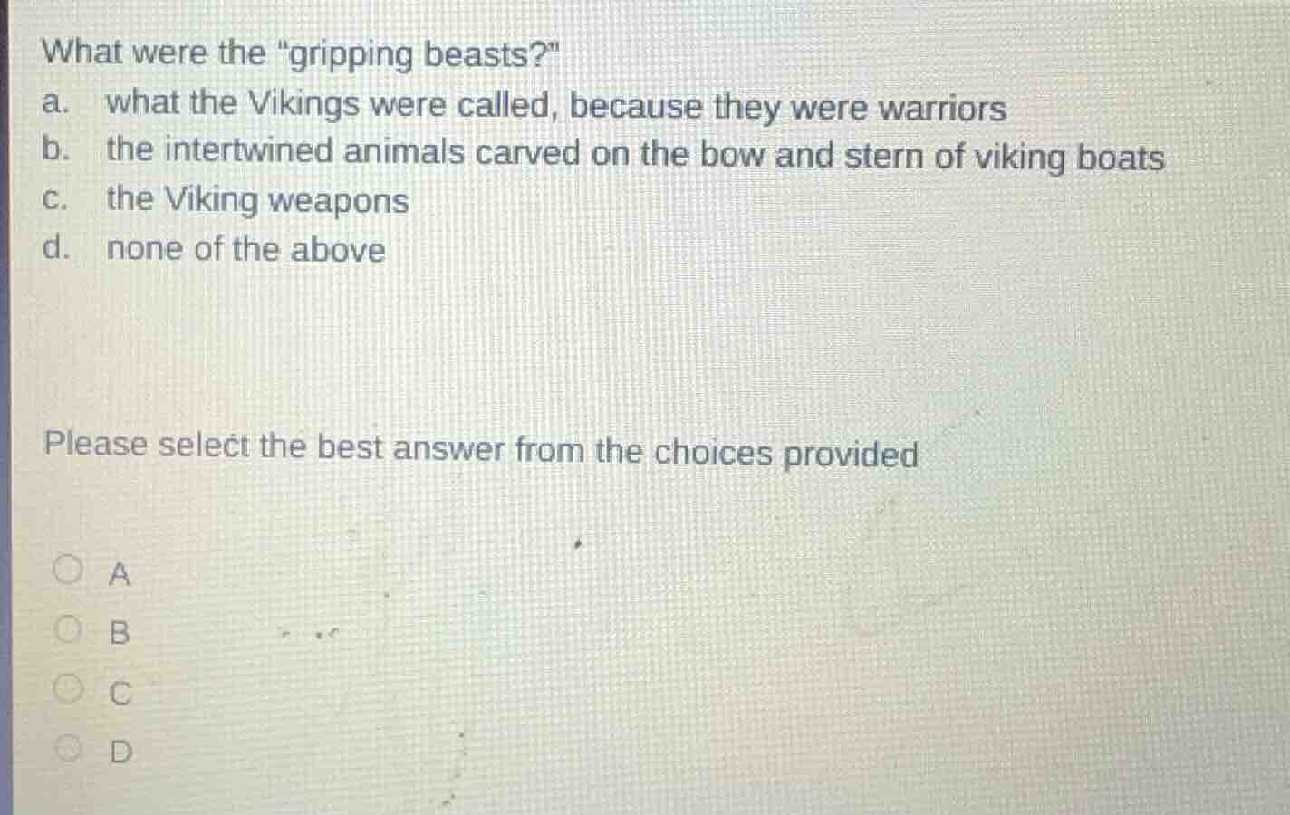what were the \gripping beasts?\ a. what the vikings were called, becau…