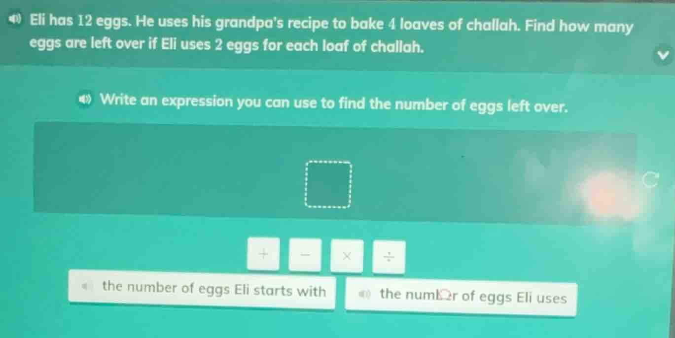 eli has 12 eggs. he uses his grandpas recipe to bake 4 loaves of challa…