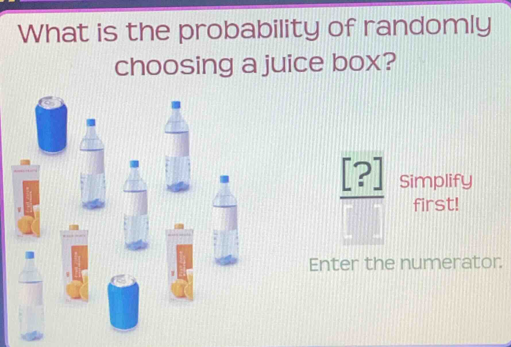 what is the probability of randomly choosing a juice box? simplify firs…