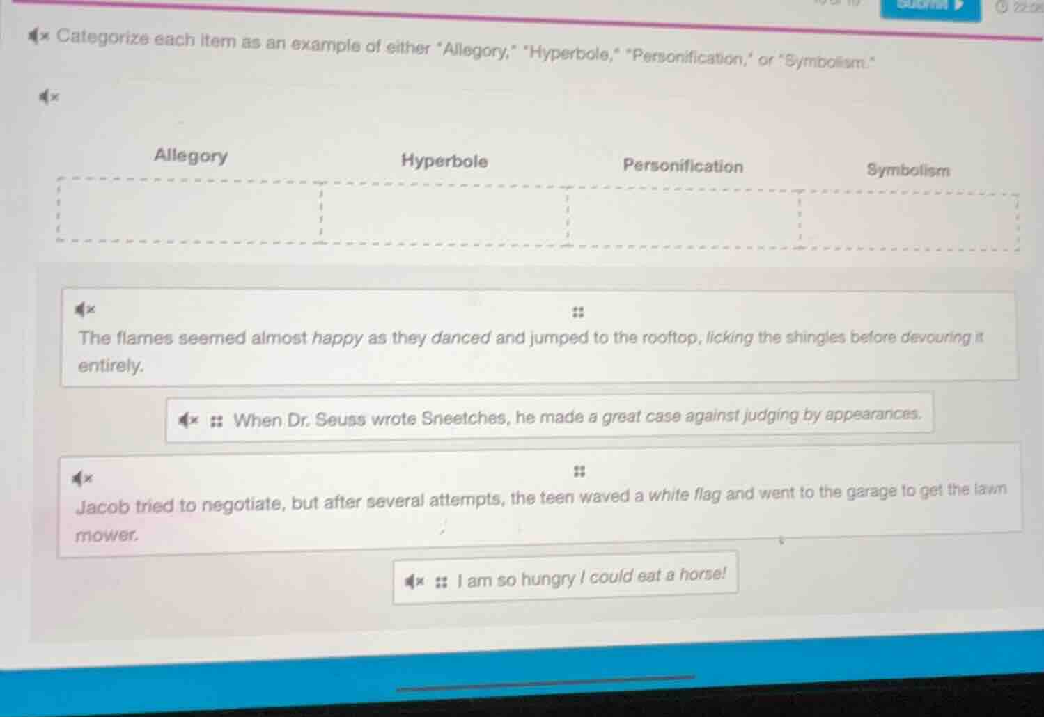 categorize each item as an example of either allegory, hyperbole, perso…