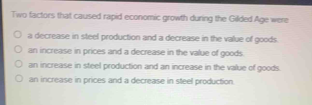 two factors that caused rapid economic growth during the gilded age wer…
