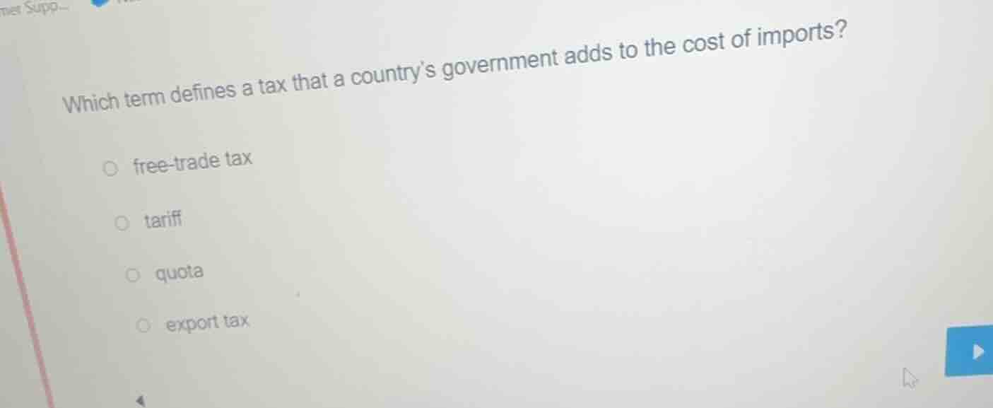 which term defines a tax that a country’s government adds to the cost o…