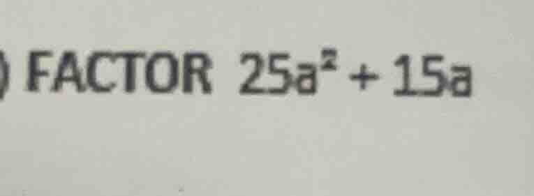 factor $25a^{2}+15a$