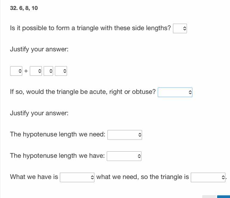 32. 6, 8, 10 is it possible to form a triangle with these side lengths?…