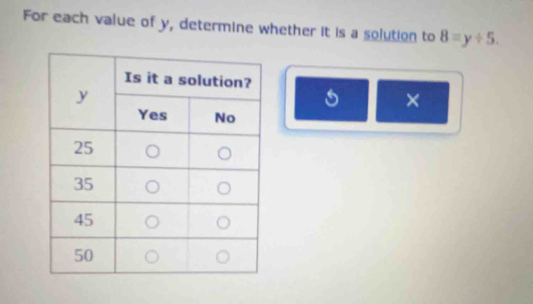 for each value of y, determine whether it is a solution to 8 = y ÷ 5. |…