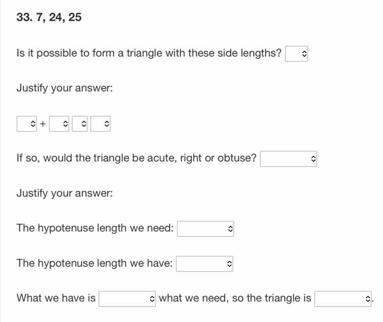 33. 7, 24, 25 is it possible to form a triangle with these side lengths…