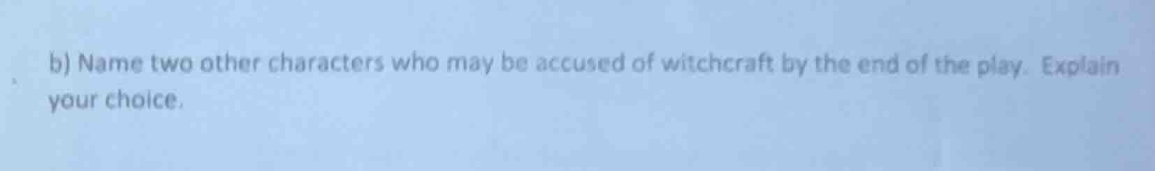 b) name two other characters who may be accused of witchcraft by the en…