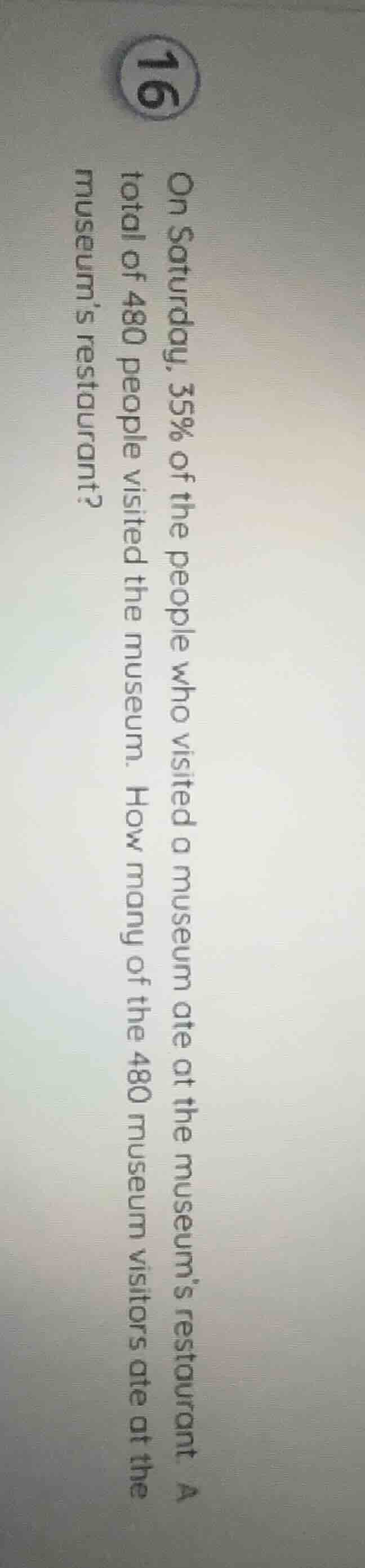 16 on saturday, 35% of the people who visited a museum ate at the museu…