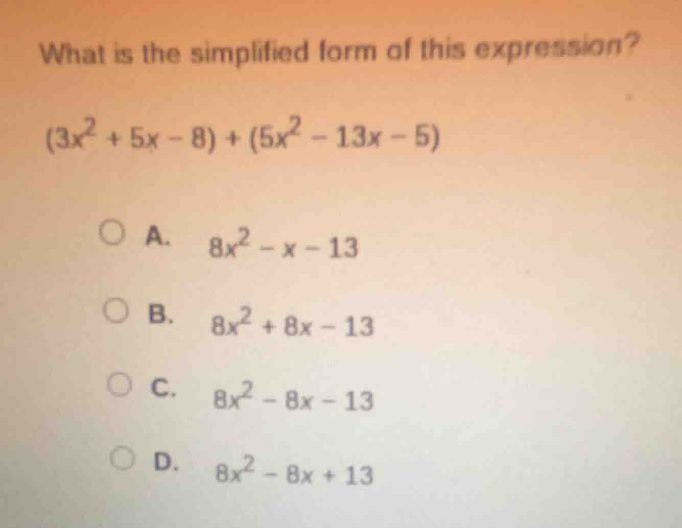 what is the simplified form of this expression? (3x² + 5x - 8) + (5x² -…