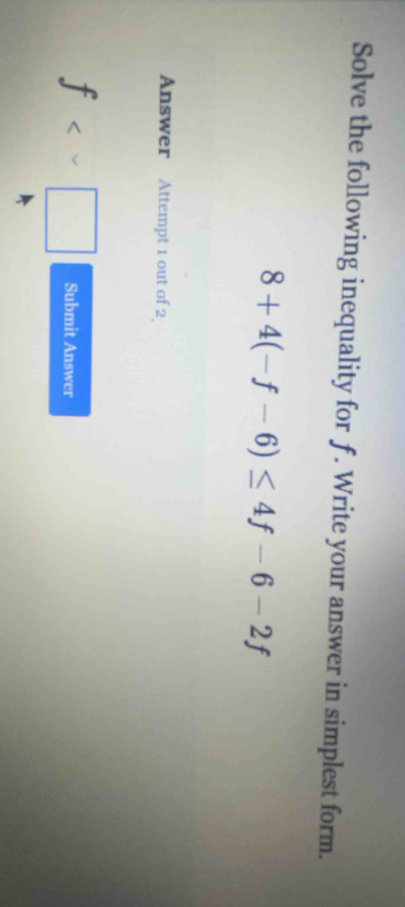 solve the following inequality for f. write your answer in simplest for…