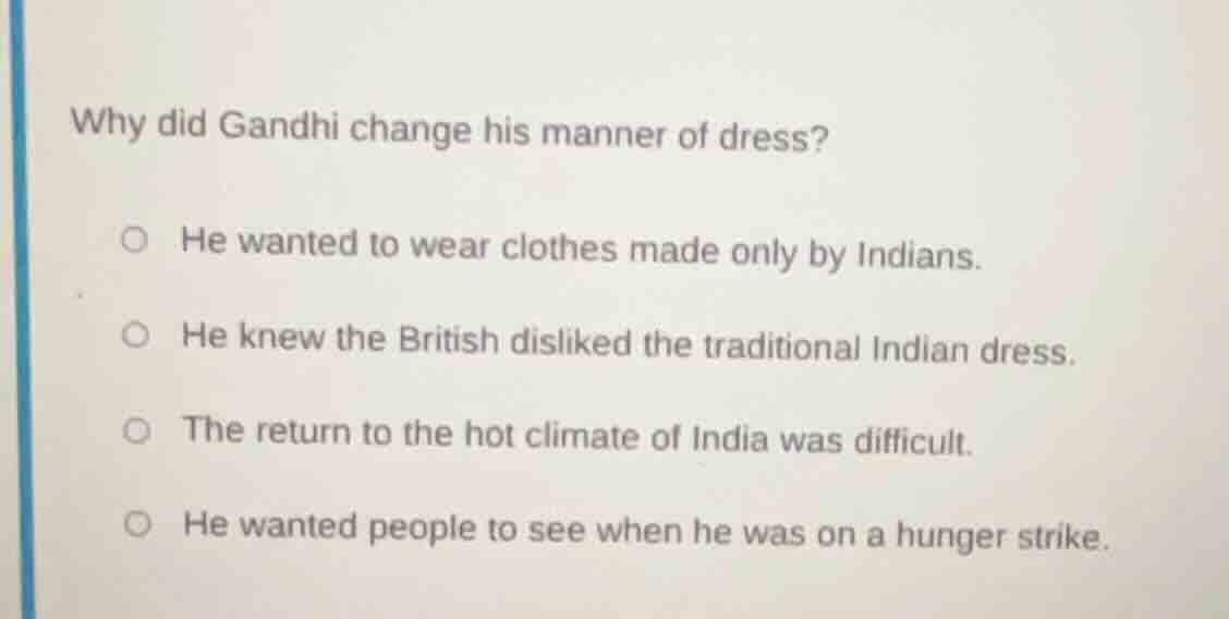 why did gandhi change his manner of dress? he wanted to wear clothes ma…