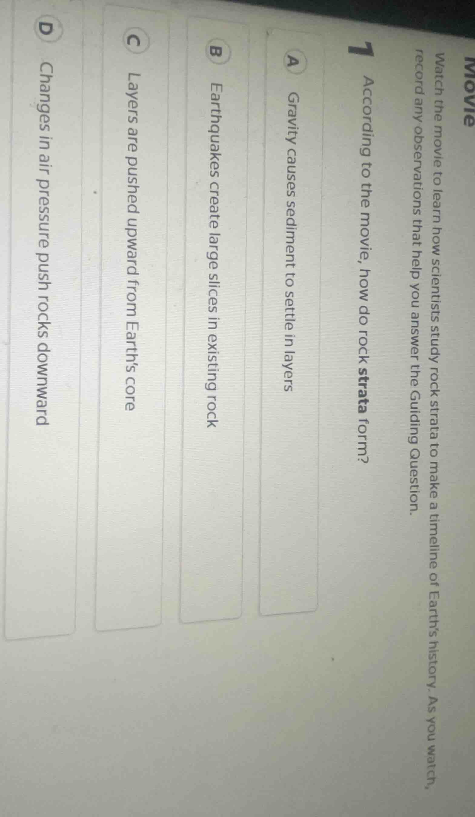 movie watch the movie to learn how scientists study rock strata to make…