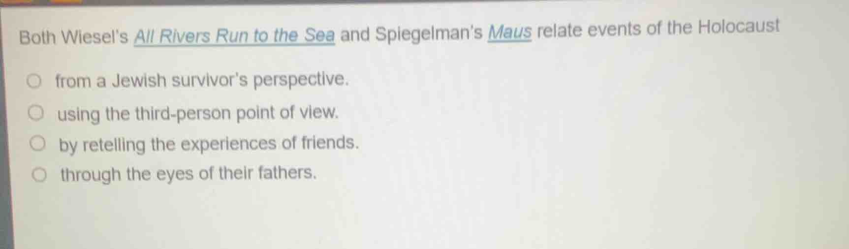both wiesels all rivers run to the sea and spiegelmans maus relate even…
