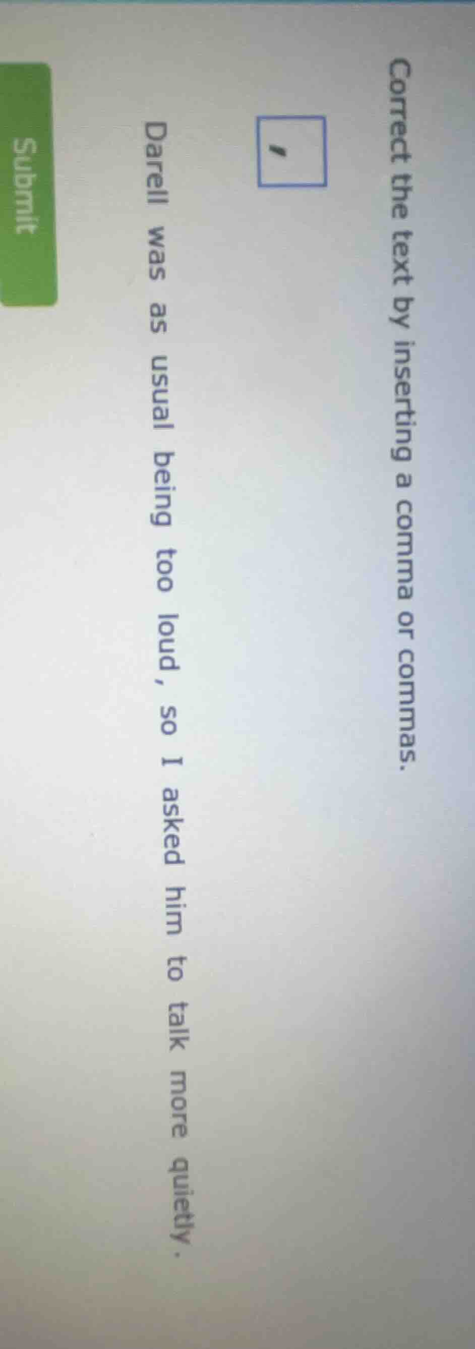 correct the text by inserting a comma or commas. darell was as usual be…