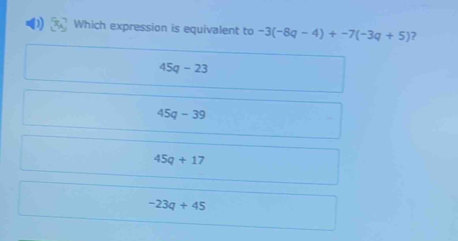 which expression is equivalent to $-3(-8q - 4) + -7(-3q + 5)$? $45q - 2…