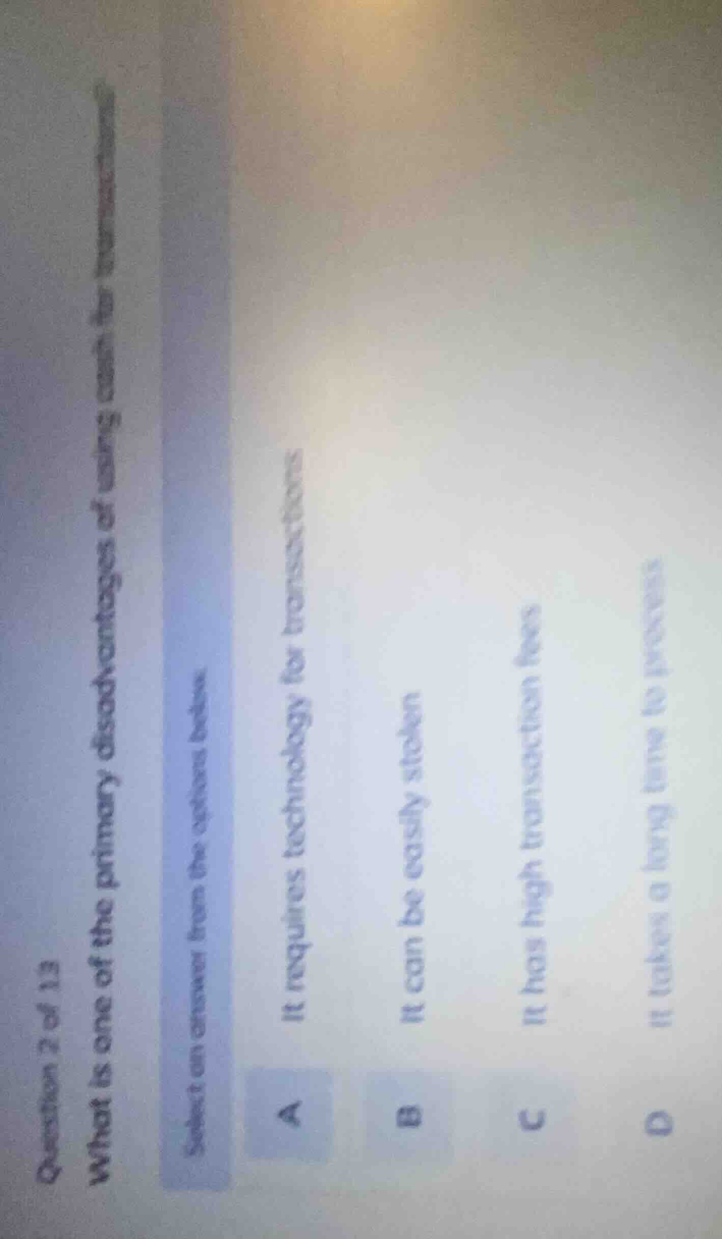 question 2 of 13 what is one of the primary disadvantages of using cash…