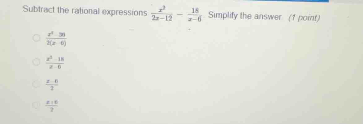 subtract the rational expressions \\(\frac{x^2}{2x - 12} - \frac{18}{x …